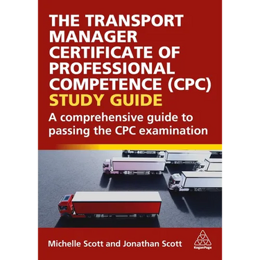 The Transport Manager Certificate of Professional Competence (Cpc) Study Guide: A Comprehensive Guide to Passing the Cpc Examination