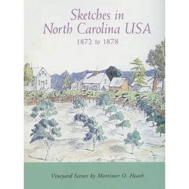 Sketches in North Carolina Usa, 1872 to 1878: Vineyard Scenes by Mortimer O. Heath