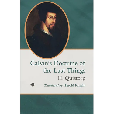 Calvin's Doctrine of the Last Things