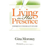 Living in His Presence: Experience the Reality of God