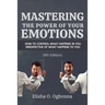 Mastering the Power of your Emotions: How to control what happens in you irrespective of what happens to you