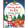 Christmas Miracle Coloring Books for Kids Age 6-10. Merry Christmas: A Christmas Coloring Books with Fun Easy and Relaxing Pages Gifts for Boys Girls