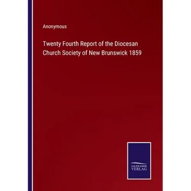 Twenty Fourth Report of the Diocesan Church Society of New Brunswick 1859