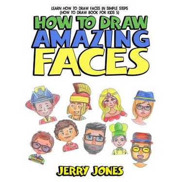 How to Draw Amazing Faces: Learn How to Draw Faces In Simple Steps
