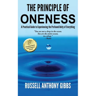 The Principle of Oneness: A Practical Guide to Experiencing the Profound Unity of Everything