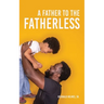 A Father to The Fatherless