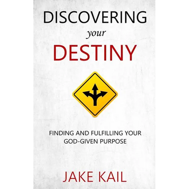 Discovering Your Destiny: Finding and Fulfilling Your God-given Purpose