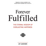 Forever Fulfilled: The Eternal Wisdom of Everlasting Happiness.
