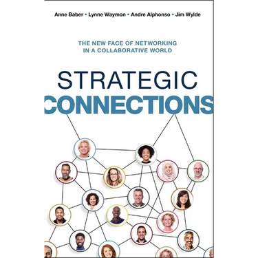 Strategic Connections: The New Face of Networking in a Collaborative World