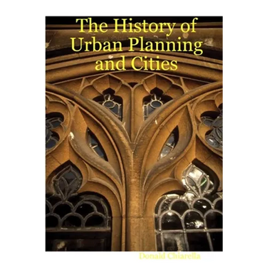 The History of Urban Planning and Cities