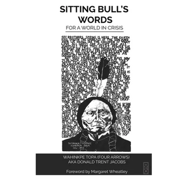 Sitting Bull's Words: For a World in Crisis