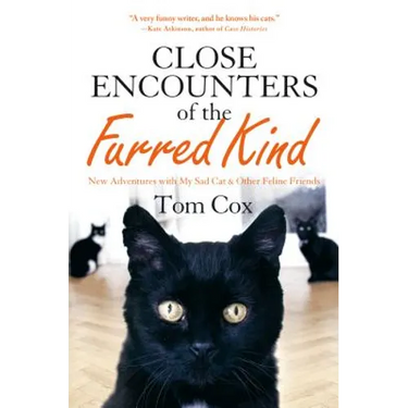 Close Encounters of the Furred Kind: New Adventures with My Sad Cat & Other Feline Friends