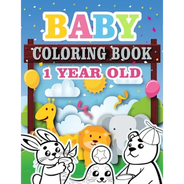 Baby Coloring Book 1 Year Old: Toddler Coloring Book with Animals, Activity Toddler Coloring Book, Toddler coloring books ages 1-3