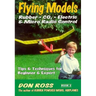 Flying Models: Rubber, CO2, Electric & Micro Radio Control: Tips & Techinques for Beginner & Expert