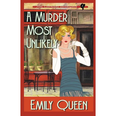 A Murder Most Unlikely: A 1920's Murder Mystery