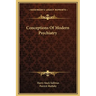 Conceptions Of Modern Psychiatry