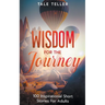 Wisdom For The Journey: 100 Inspirational Short Stories For Adults