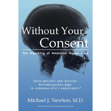 Without Your Consent: The Hijacking of American Health Care