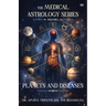The Medical Astrology Series- Volume 1: Planets and Diseases: The foundation of Vedic astrology, Part-1: Unlocking Your Inner Drive