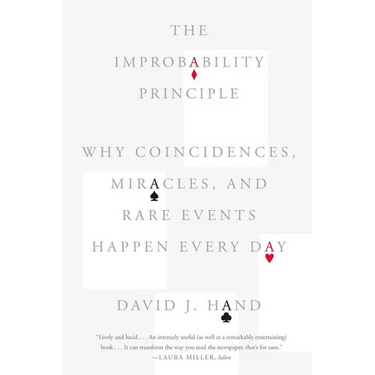The Improbability Principle: Why Coincidences, Miracles, and Rare Events Happen Every Day