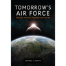 Tomorrow's Air Force: Tracing the Past, Shaping the Future