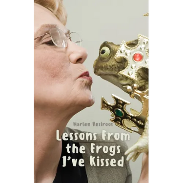 Lessons From the Frogs I've Kissed