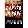 Carved in Bone: A Body Farm Novel