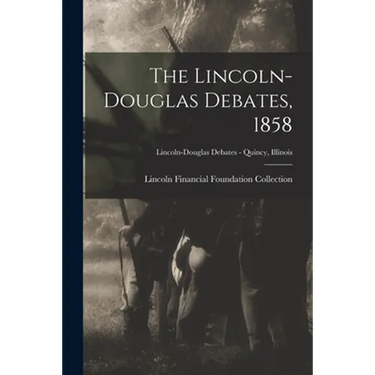 The Lincoln-Douglas Debates, 1858; Lincoln-Douglas Debates - Quincy, Illinois