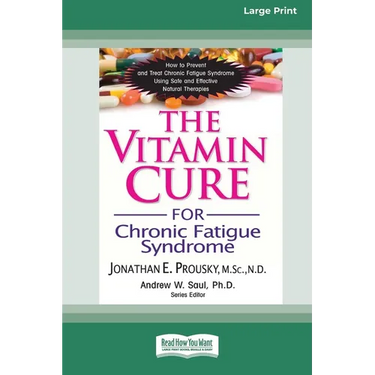 The Vitamin Cure for Chronic Fatigue Syndrome: How to Prevent and Treat Chronic Fatigue Syndrome Using Safe and Effective Natural Therapies [LP 16 Pt