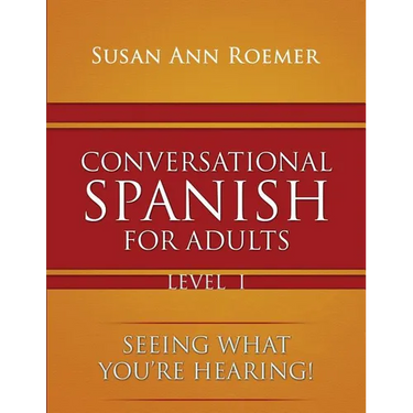Conversational Spanish For Adults Seeing What You're Hearing! Level I