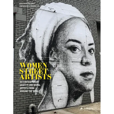 Women Street Artists: 24 Contemporary Graffiti and Mural Artists from Around the World
