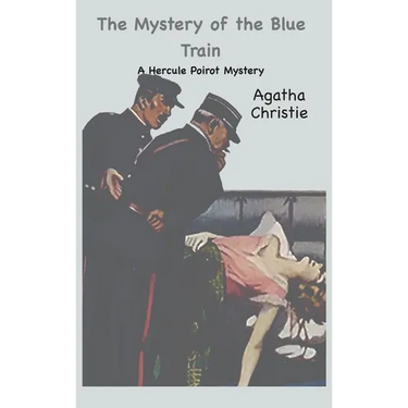 The Mystery of the Blue Train: A Hercule Poirot Mystery