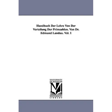 Handbuch Der Lehre Von Der Verteilung Der Primzahlen. Von Dr. Edmund Landau. Vol. 1