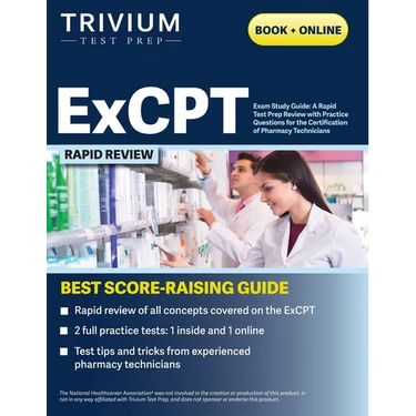 ExCPT Exam Study Guide: A Rapid Test Prep Review with Practice Questions for the Certification of Pharmacy Technicians