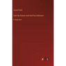 God the Known and God the Unknown: in large print