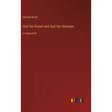 God the Known and God the Unknown: in large print