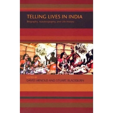 Telling Lives in India: Biography, Autobiography, and Life History