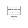 Serendipitous and Strategic Innovation: A Systems Approach to Managing Science-Based Innovation