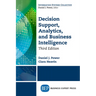 Decision Support, Analytics, and Business Intelligence, Third Edition