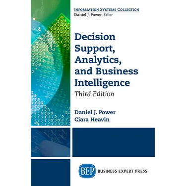 Decision Support, Analytics, and Business Intelligence, Third Edition