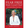 FEAR FREE Made Crystal Clear: My Sounds Relieve Your Fears