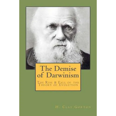The Demise of Darwinism: The Rise & Fall of the Theory of Evolution