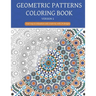 Geometric patterns coloring book (Version 1): Creative geometric coloring book, geometric forms coloring book, Stress Relieving geometric patterns col
