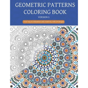 Geometric patterns coloring book (Version 1): Creative geometric coloring book, geometric forms coloring book, Stress Relieving geometric patterns col