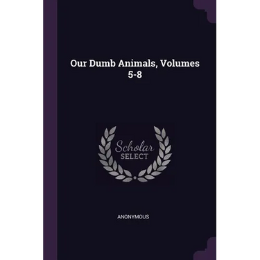 Our Dumb Animals, Volumes 5-8
