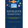 Affiliate Marketing: Each Advice And Strategy Is Presented Succinctly, With Actionable Steps To Help You Effectively Implement The Strategies (How To