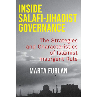 Inside Salafi-Jihadist Governance: The Strategies and Characteristics of Islamist Insurgent Rule