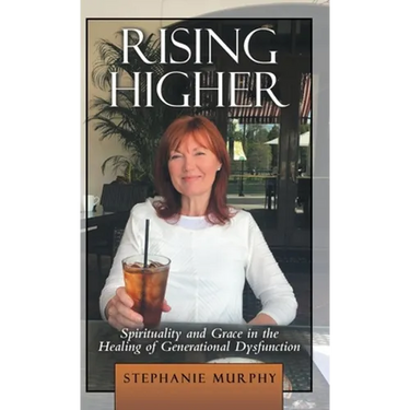 Rising Higher: Spirituality and Grace in the Healing of Generational Dysfunction