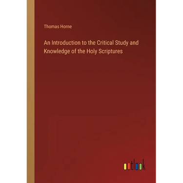An Introduction to the Critical Study and Knowledge of the Holy Scriptures