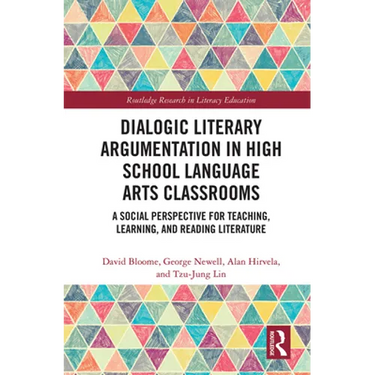 Dialogic Literary Argumentation in High School Language Arts Classrooms: A Social Perspective for Teaching, Learning, and Reading Literature